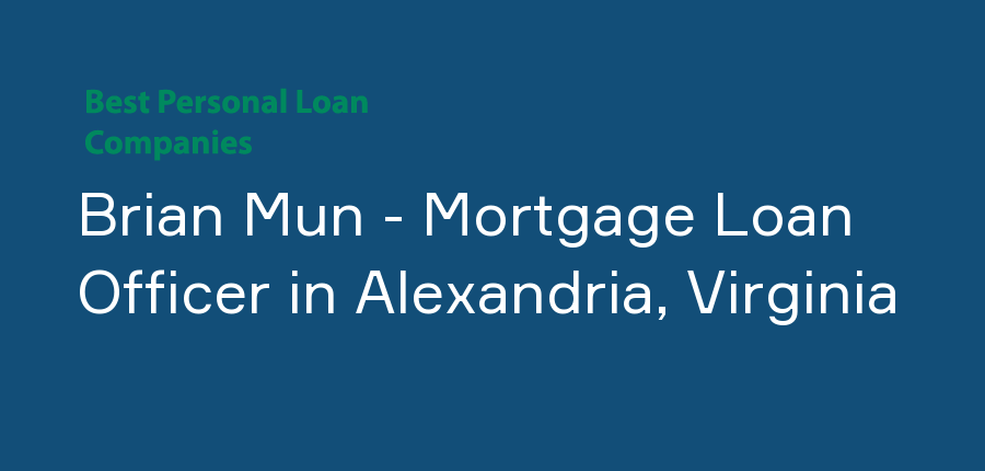 Brian Mun - Mortgage Loan Officer in Virginia, Alexandria