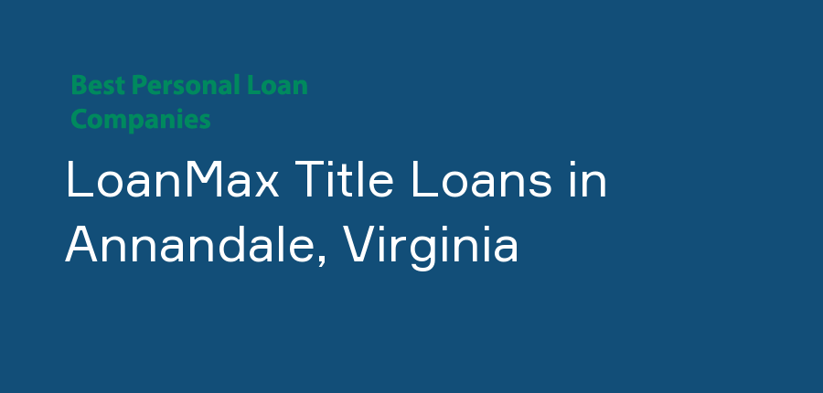 LoanMax Title Loans in Virginia, Annandale