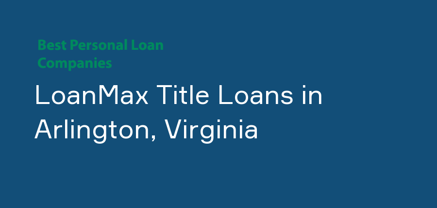 LoanMax Title Loans in Virginia, Arlington