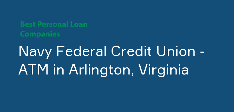 Navy Federal Credit Union - ATM in Virginia, Arlington