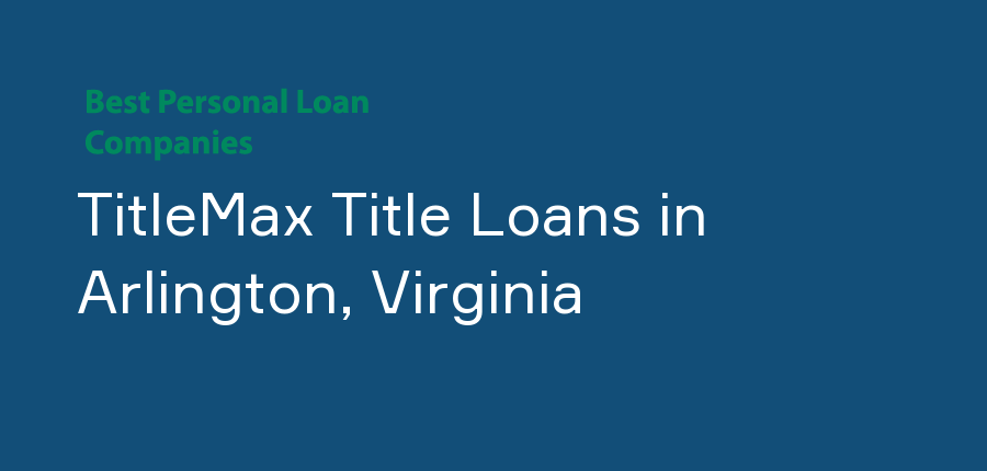 TitleMax Title Loans in Virginia, Arlington