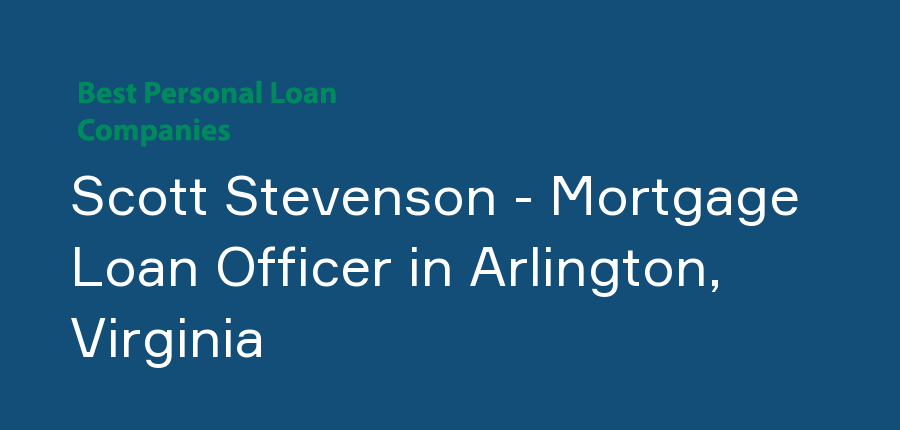 Scott Stevenson - Mortgage Loan Officer in Virginia, Arlington