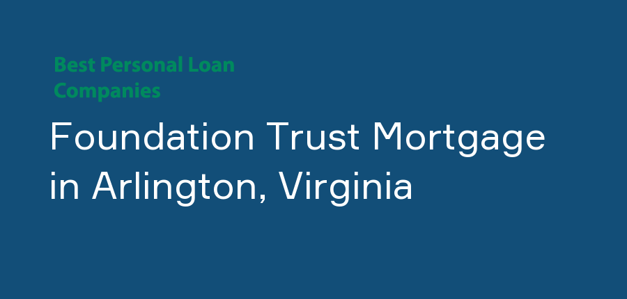 Foundation Trust Mortgage in Virginia, Arlington