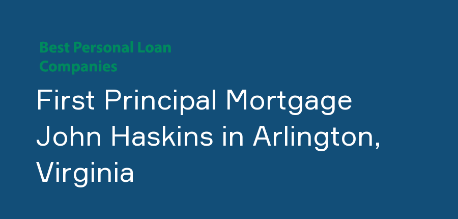 First Principal Mortgage John Haskins in Virginia, Arlington