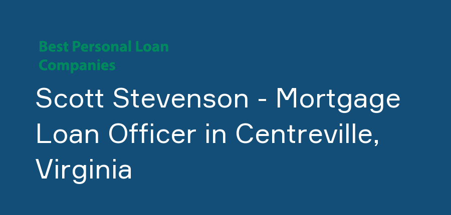 Scott Stevenson - Mortgage Loan Officer in Virginia, Centreville