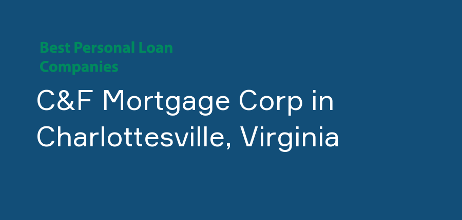 C&F Mortgage Corp in Virginia, Charlottesville