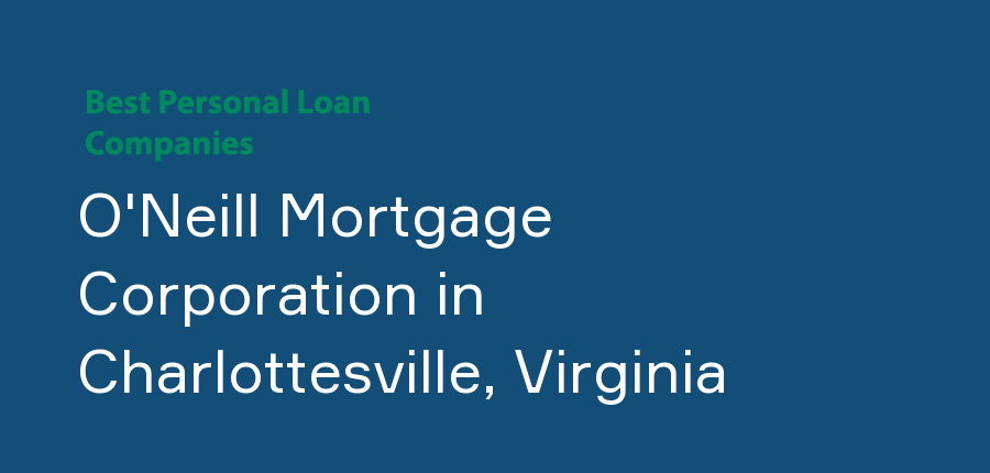 O'Neill Mortgage Corporation in Virginia, Charlottesville