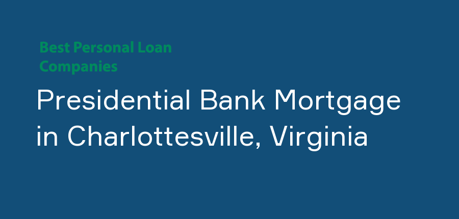 Presidential Bank Mortgage in Virginia, Charlottesville