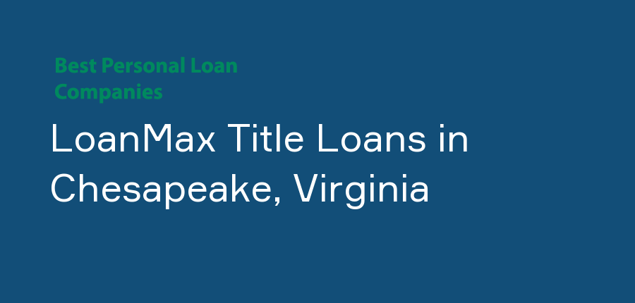 LoanMax Title Loans in Virginia, Chesapeake