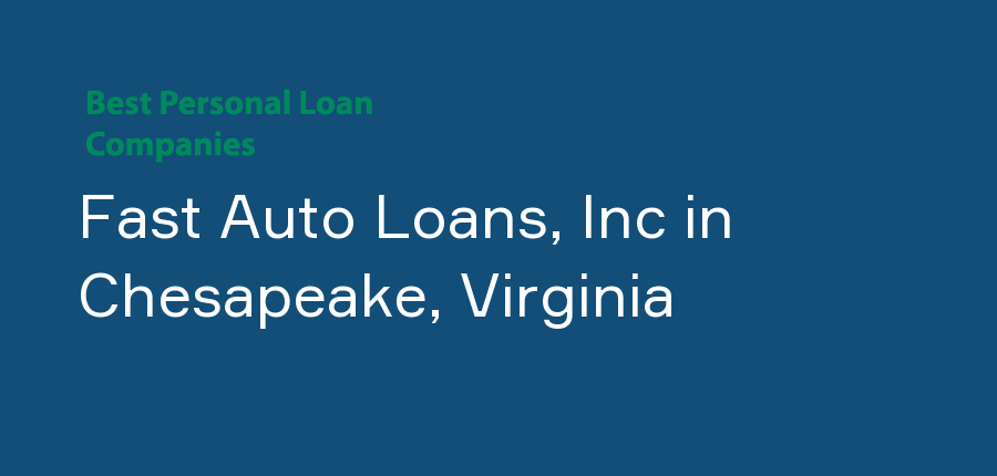 Fast Auto Loans, Inc in Virginia, Chesapeake
