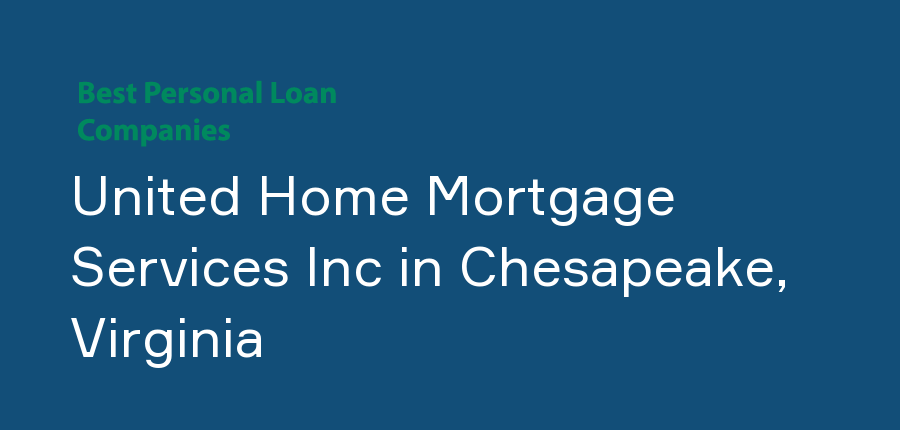 United Home Mortgage Services Inc in Virginia, Chesapeake