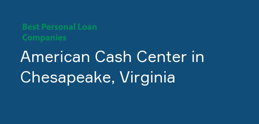 American Cash Center in Virginia, Chesapeake
