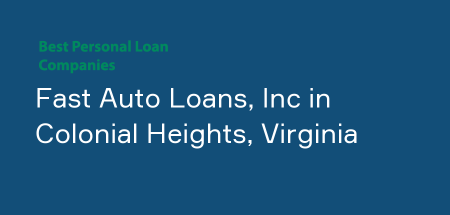 Fast Auto Loans, Inc in Virginia, Colonial Heights