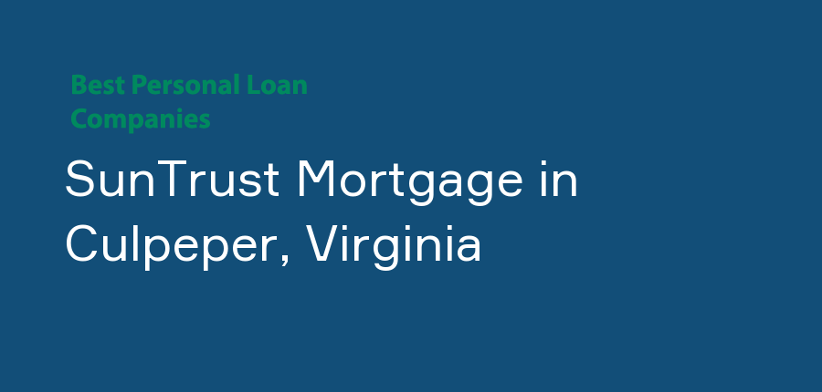 SunTrust Mortgage in Virginia, Culpeper