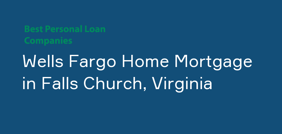 Wells Fargo Home Mortgage in Virginia, Falls Church