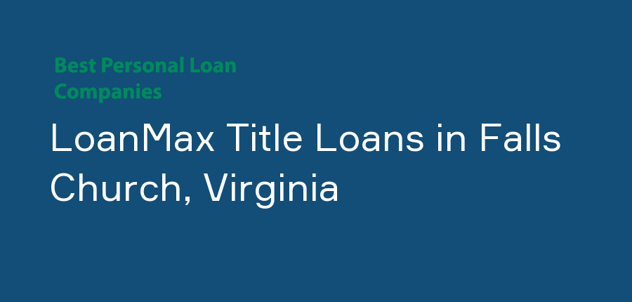 LoanMax Title Loans in Virginia, Falls Church