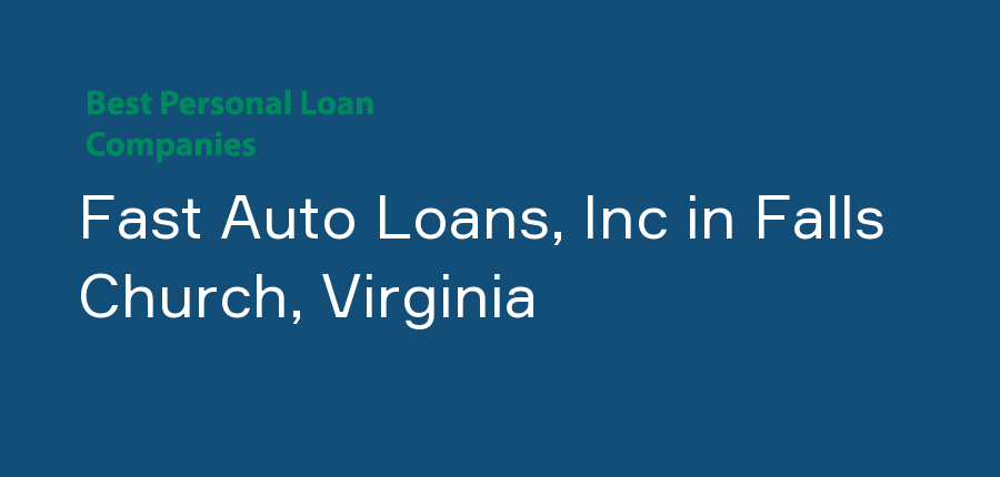 Fast Auto Loans, Inc in Virginia, Falls Church