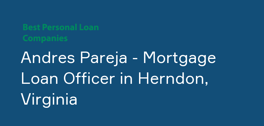 Andres Pareja - Mortgage Loan Officer in Virginia, Herndon