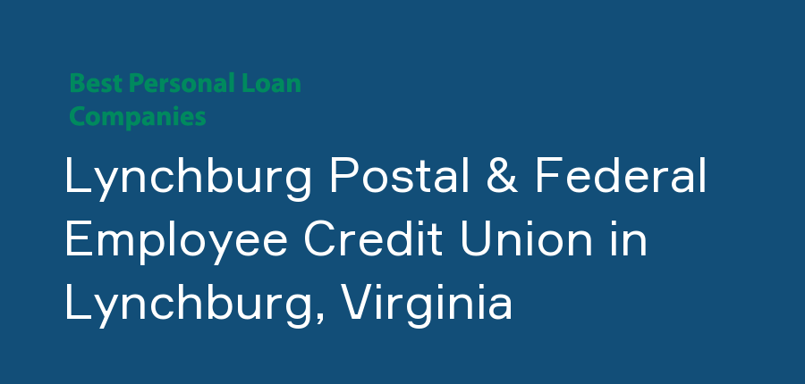Lynchburg Postal & Federal Employee Credit Union in Virginia, Lynchburg