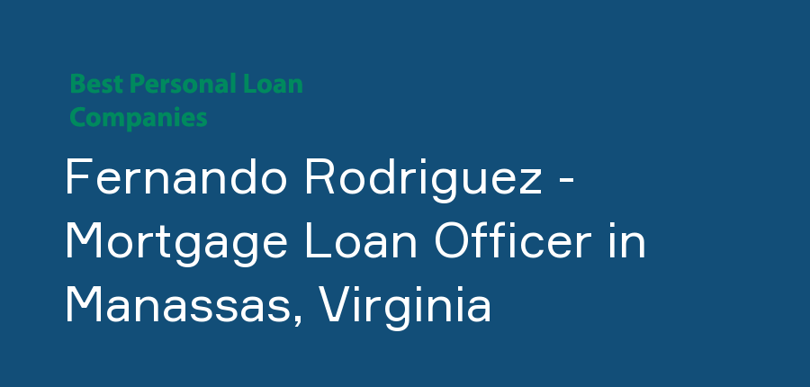 Fernando Rodriguez - Mortgage Loan Officer in Virginia, Manassas