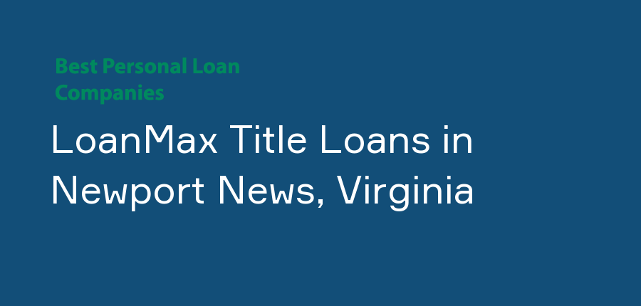 LoanMax Title Loans in Virginia, Newport News