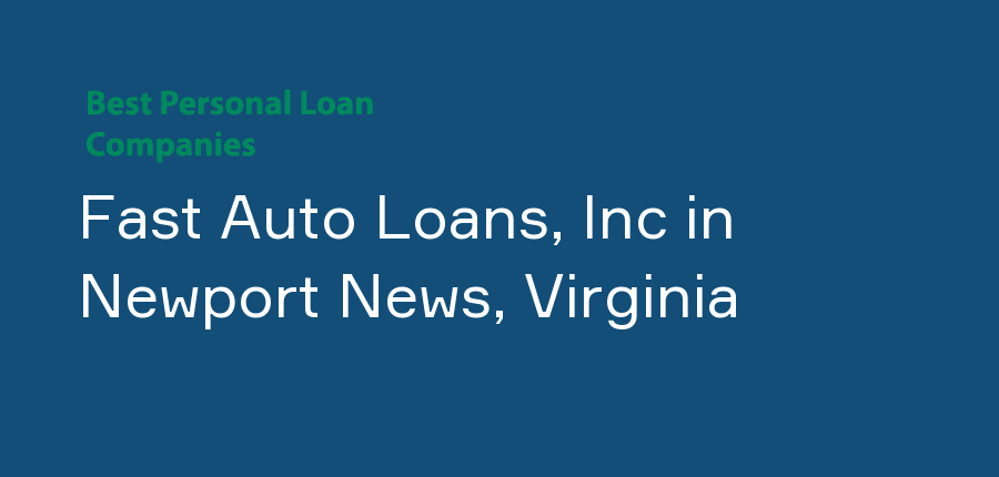 Fast Auto Loans, Inc in Virginia, Newport News