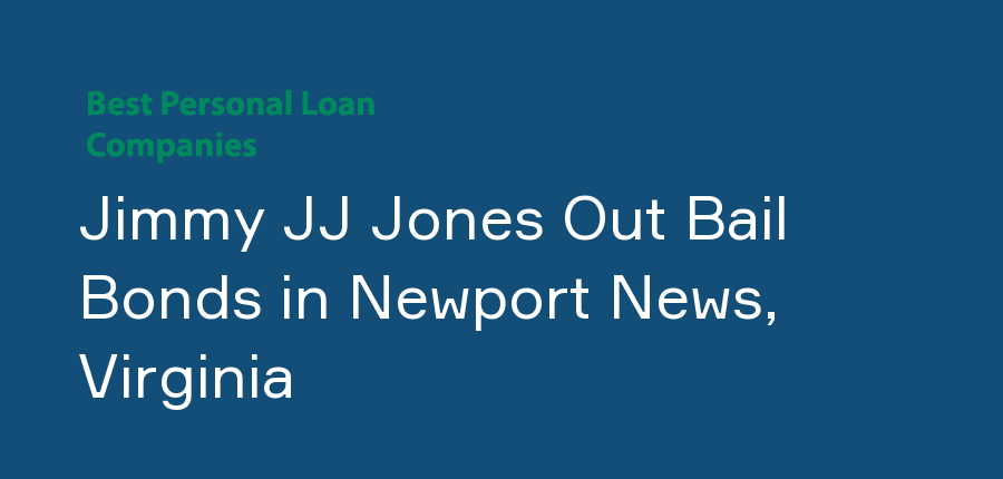 Jimmy JJ Jones Out Bail Bonds in Virginia, Newport News
