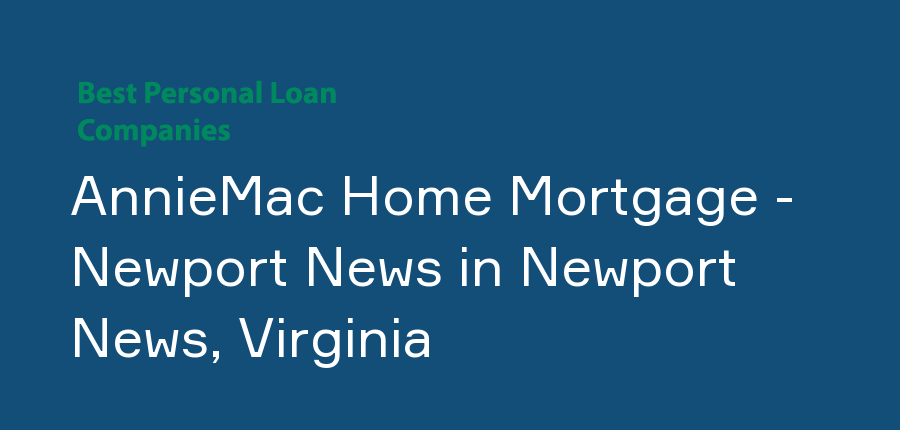 AnnieMac Home Mortgage - Newport News in Virginia, Newport News