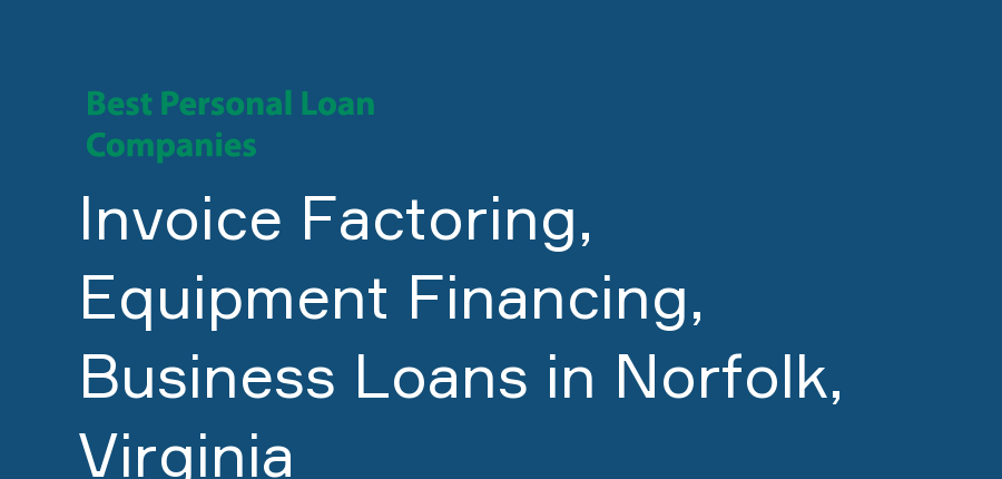 Invoice Factoring, Equipment Financing, Business Loans in Virginia, Norfolk