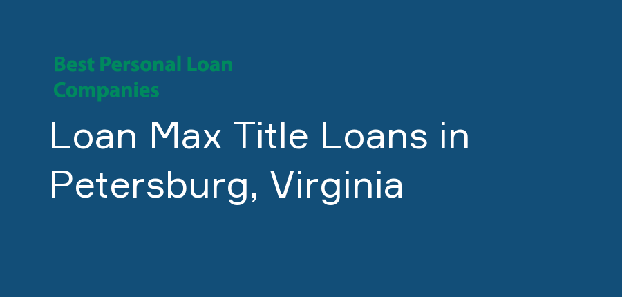 Loan Max Title Loans in Virginia, Petersburg