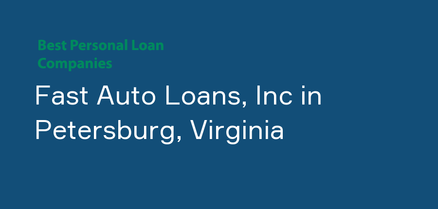 Fast Auto Loans, Inc in Virginia, Petersburg