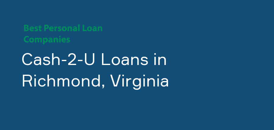 Cash-2-U Loans in Virginia, Richmond
