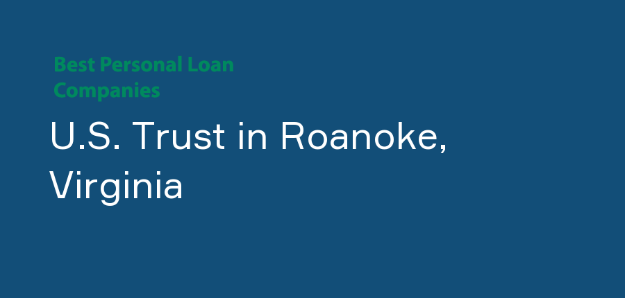 U.S. Trust in Virginia, Roanoke