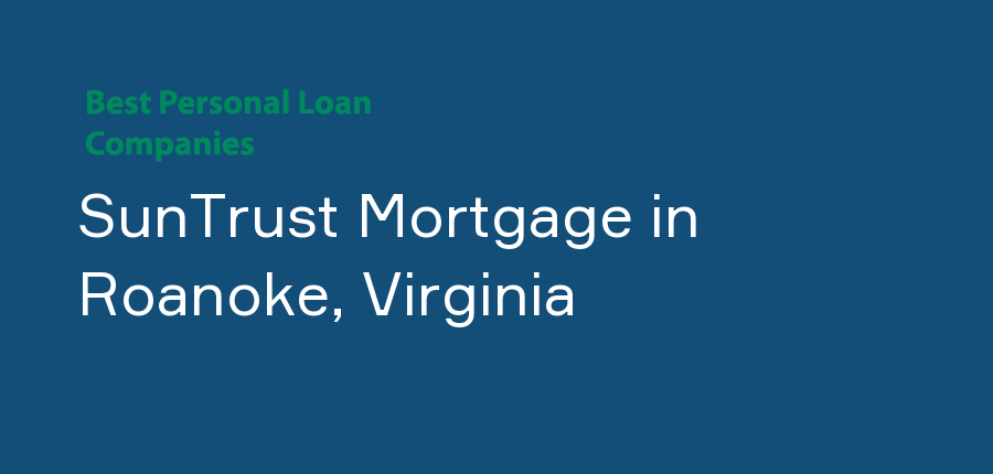 SunTrust Mortgage in Virginia, Roanoke