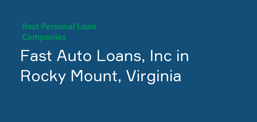 Fast Auto Loans, Inc in Virginia, Rocky Mount