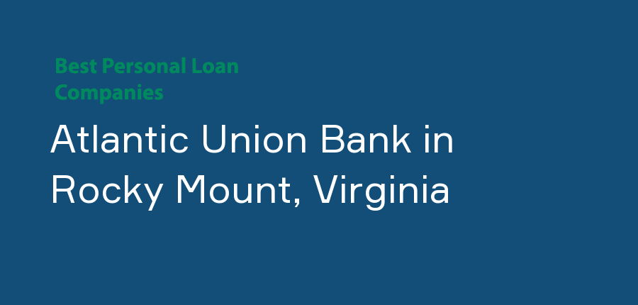 Atlantic Union Bank in Virginia, Rocky Mount
