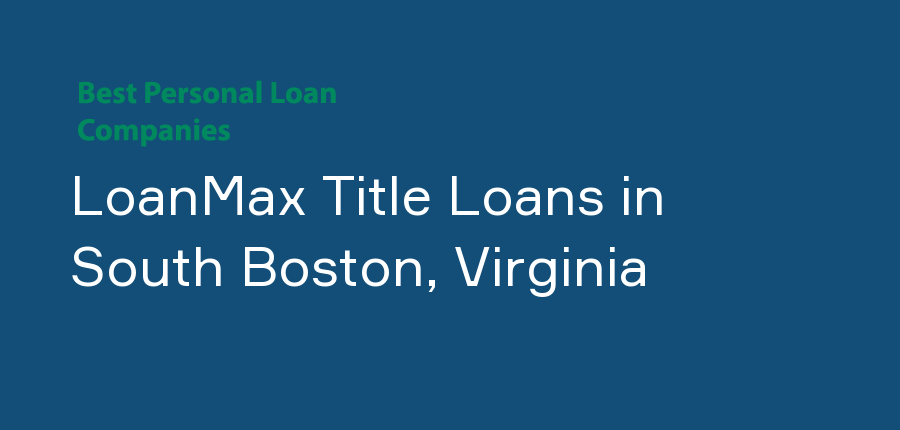 LoanMax Title Loans in Virginia, South Boston