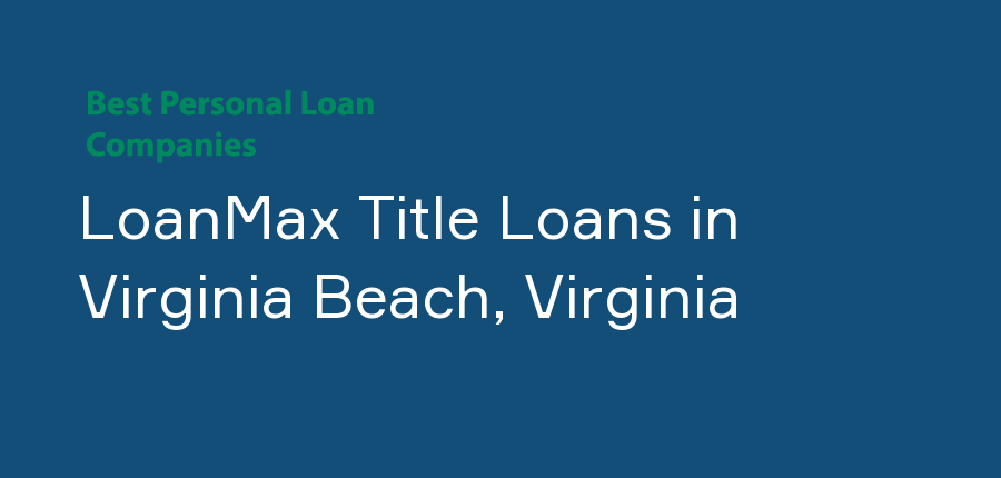 LoanMax Title Loans in Virginia, Virginia Beach