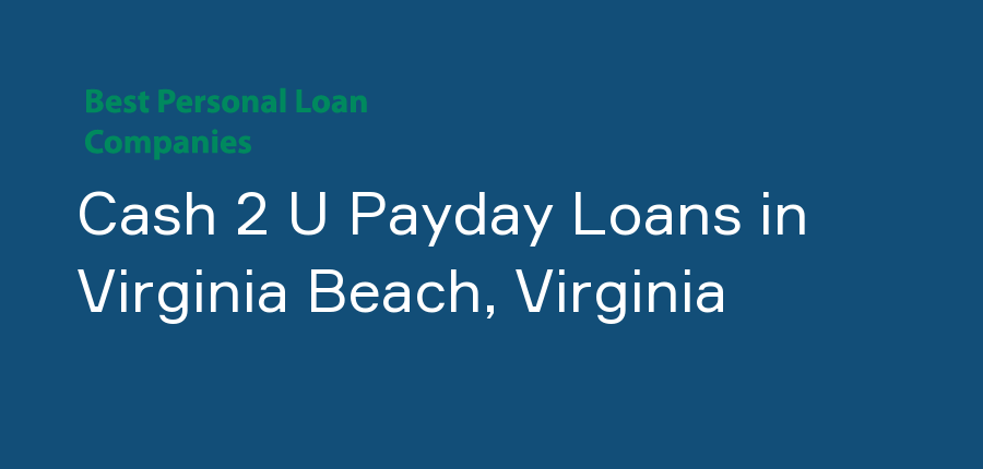 Cash 2 U Payday Loans in Virginia, Virginia Beach