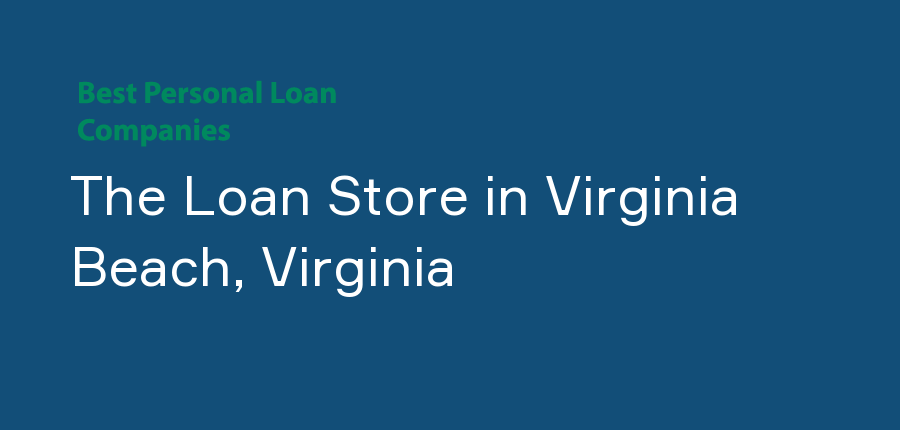 The Loan Store in Virginia, Virginia Beach