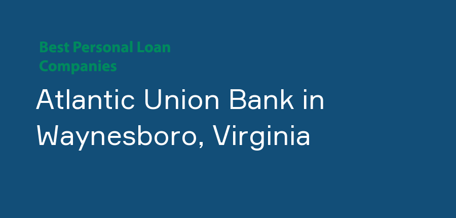 Atlantic Union Bank in Virginia, Waynesboro