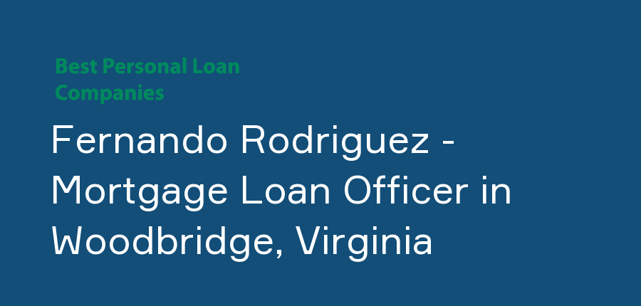 Fernando Rodriguez - Mortgage Loan Officer in Virginia, Woodbridge