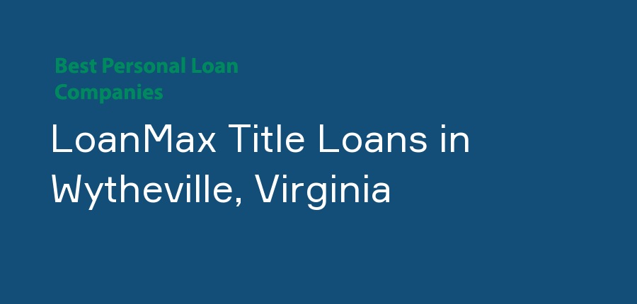 LoanMax Title Loans in Virginia, Wytheville