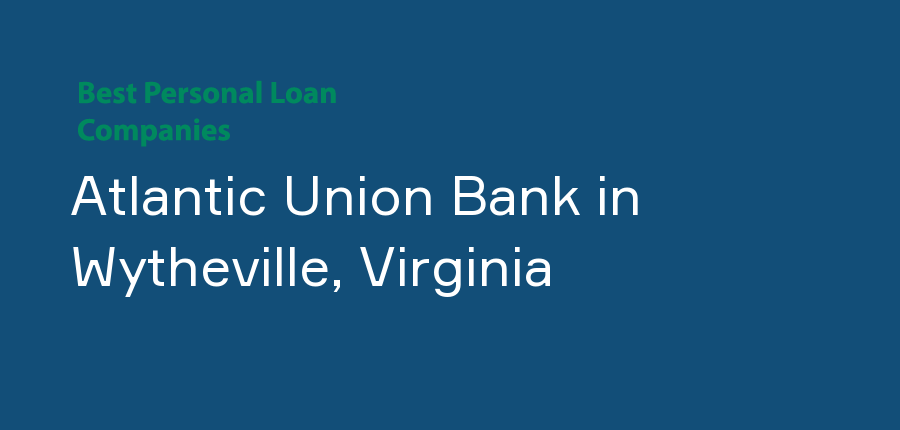 Atlantic Union Bank in Virginia, Wytheville
