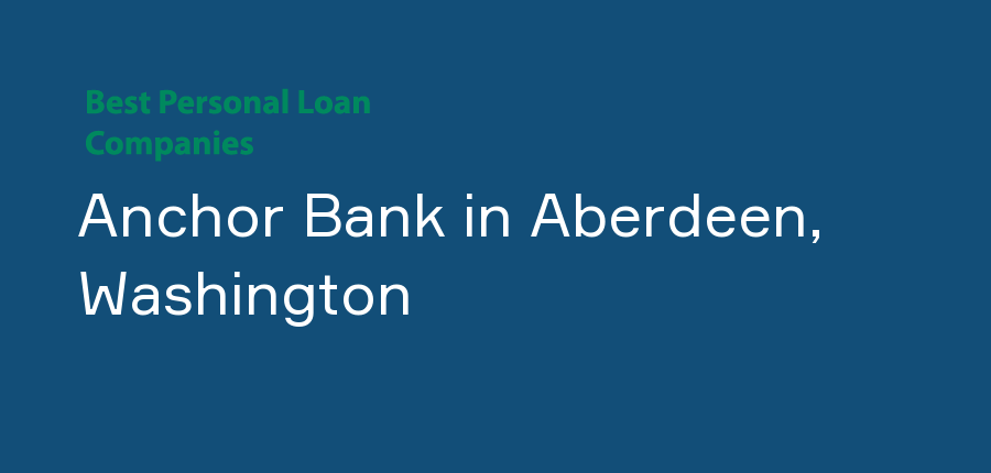 Anchor Bank in Washington, Aberdeen