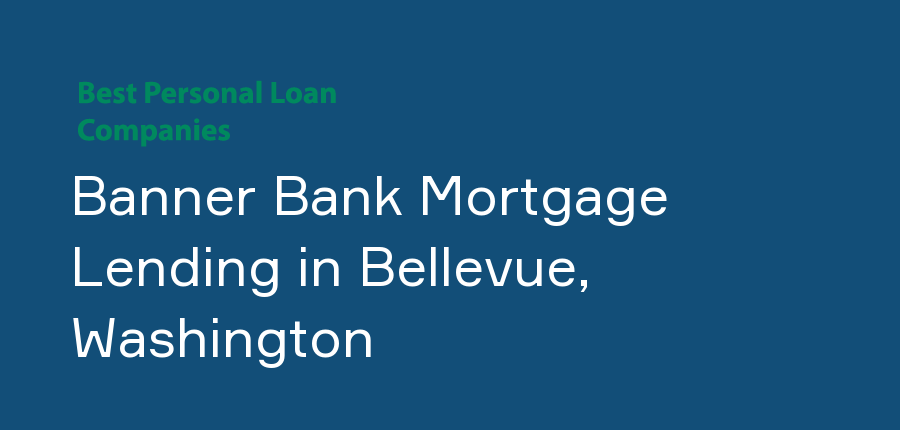 Banner Bank Mortgage Lending in Washington, Bellevue