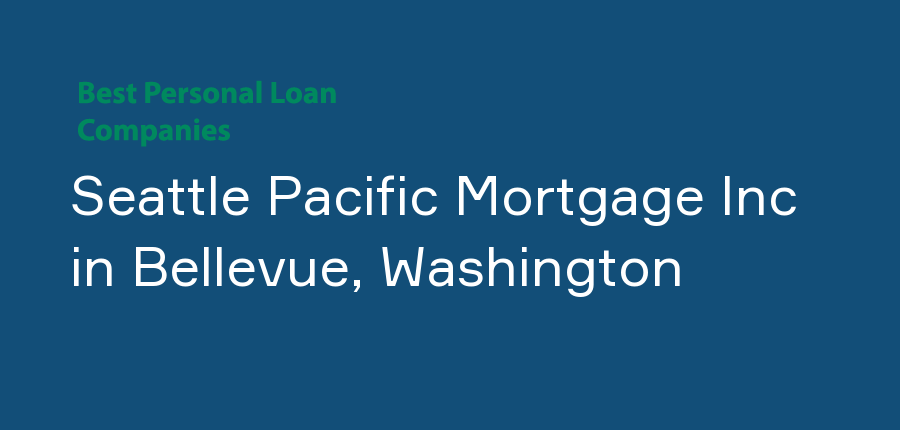 Seattle Pacific Mortgage Inc in Washington, Bellevue