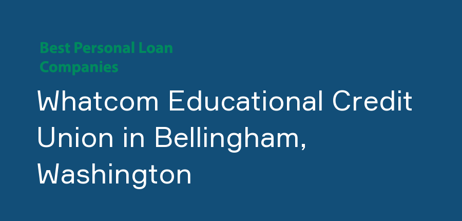 Whatcom Educational Credit Union in Washington, Bellingham