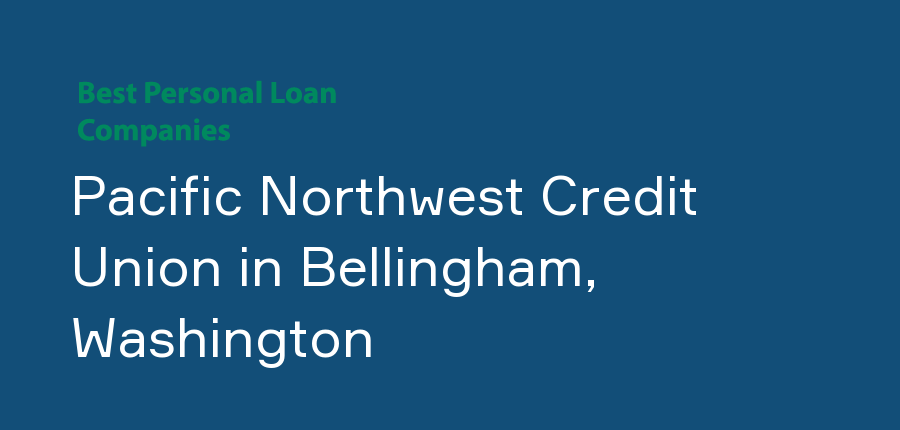 Pacific Northwest Credit Union in Washington, Bellingham