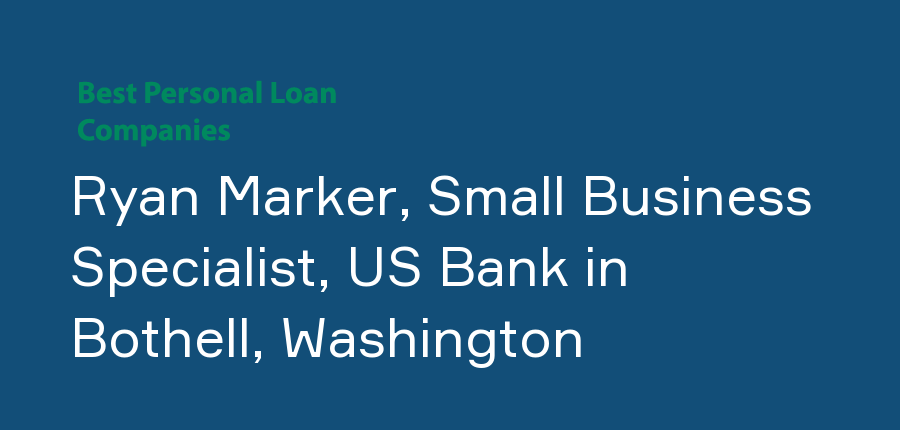 Ryan Marker, Small Business Specialist, US Bank in Washington, Bothell